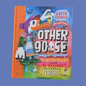 Other Goose: Re-Nurseried!! and Re-Rhymed!! J. Otto Seibold 2010 Hardcover